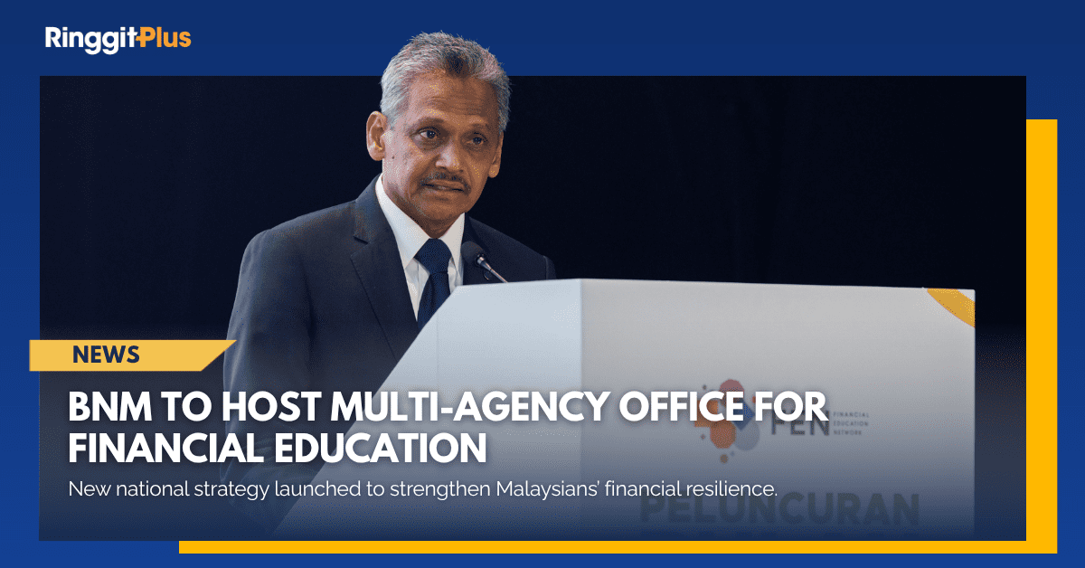 BNM To Host Multi-Agency Office For Financial Education
