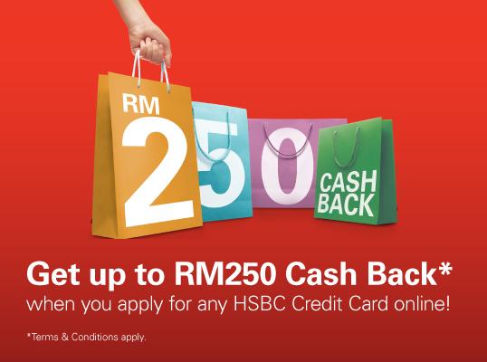 Get Rm250 Cashback With A New Hsbc Credit Card
